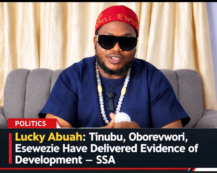 Lucky Abuah: Tinubu, Oborevwori, Esewezie Have Delivered Evidence of Development — SSA